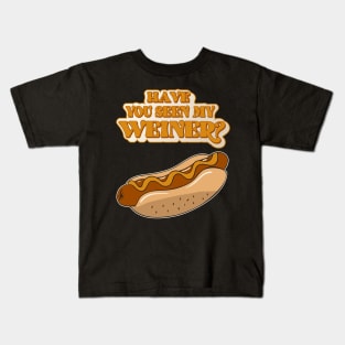 Have You Seen My Weiner? Hot Dog Lover Kids T-Shirt